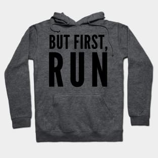 But First Run Hoodie